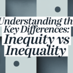 "Understanding the Key Differences: Inequity vs Inequality"