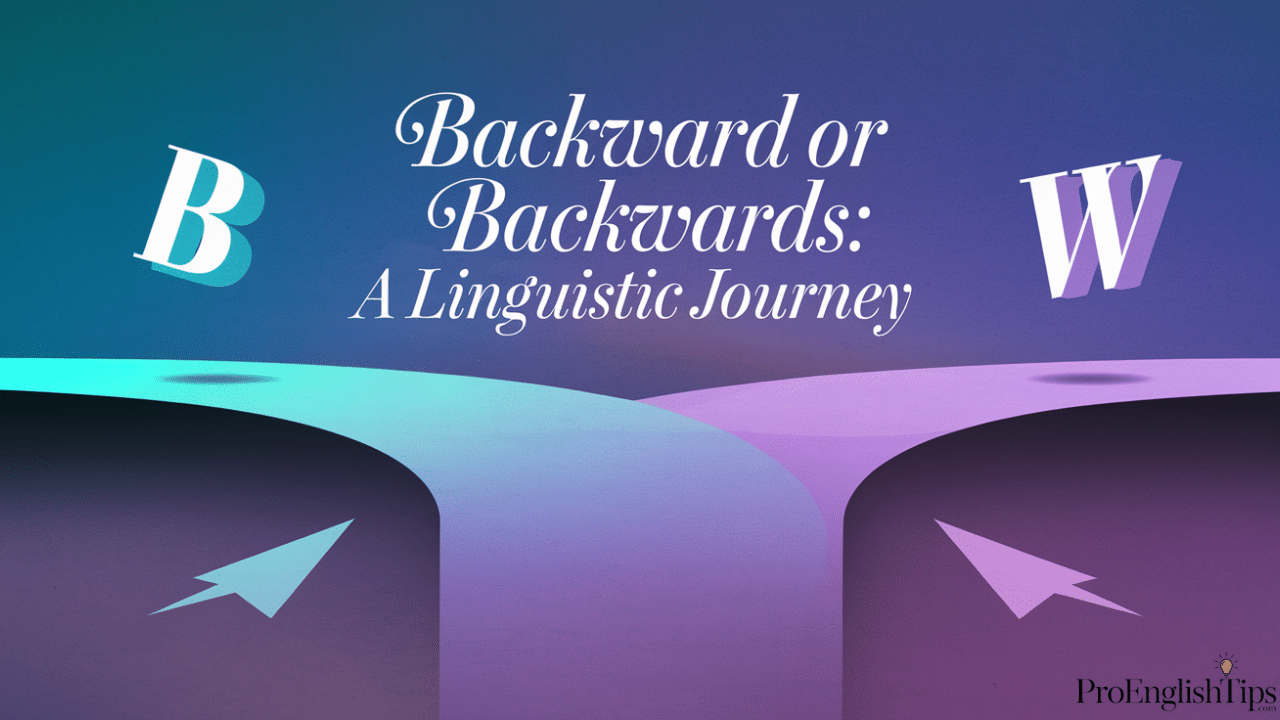 "Backward or Backwards: A Linguistic Journey"