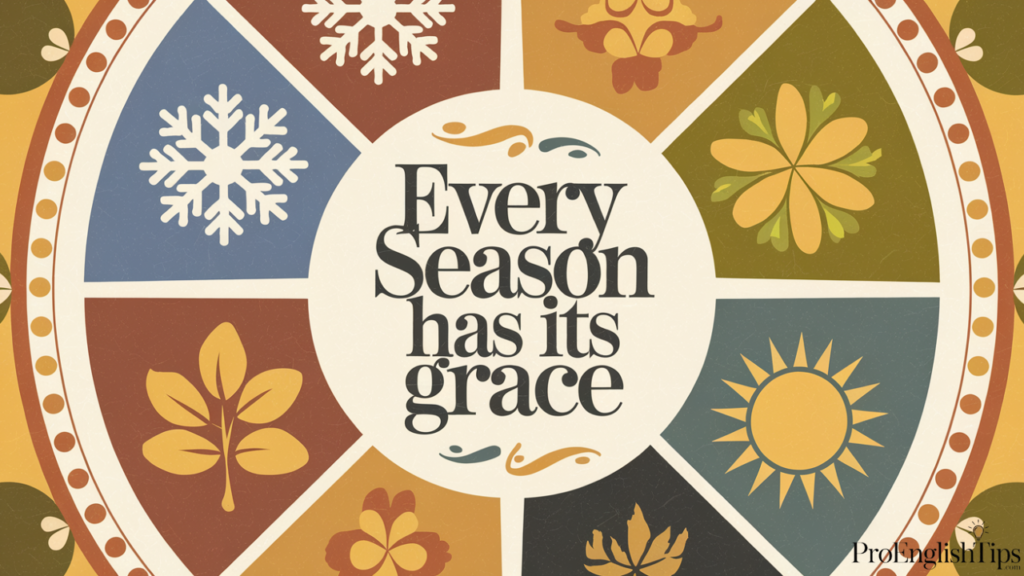 'Every Season Has Its Grace'