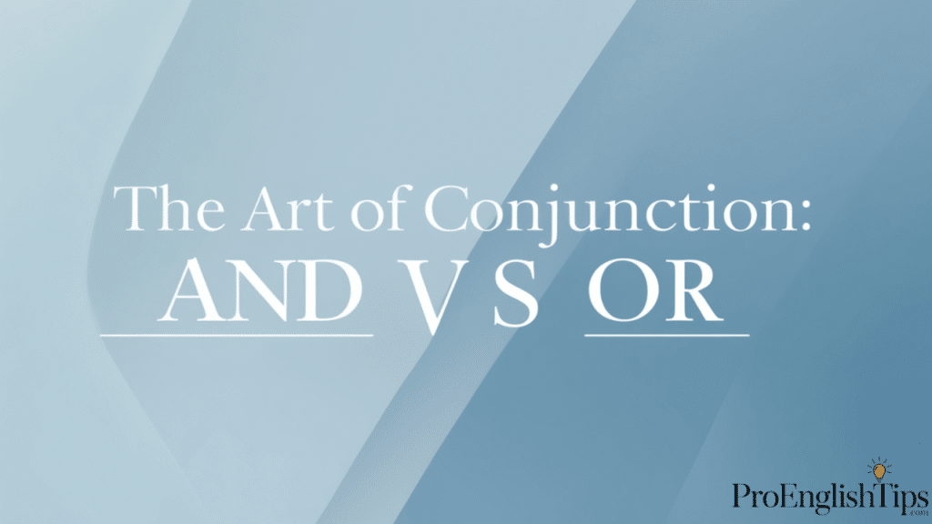 'The Art of Conjunction: AND vs OR'